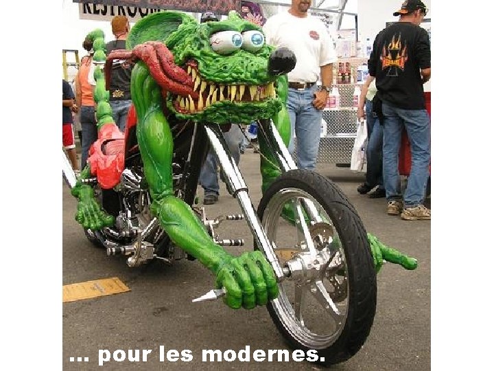 … pour les modernes. 