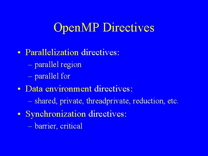 Open. MP Directives • Parallelization directives: – parallel region – parallel for • Data