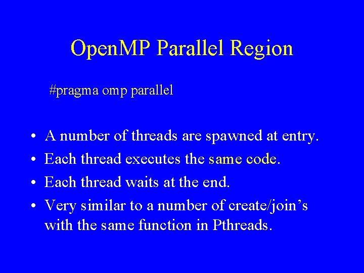 Open. MP Parallel Region #pragma omp parallel • • A number of threads are