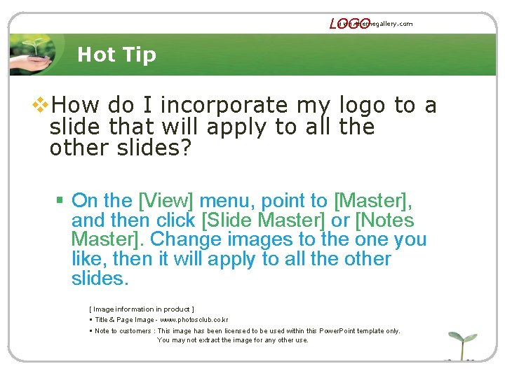 www. themegallery. com LOGO Hot Tip v. How do I incorporate my logo to