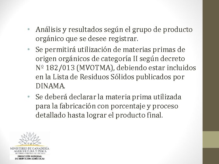 • Análisis y resultados según el grupo de producto orgánico que se desee • Análisis y resultados según el grupo de producto orgánico que se desee