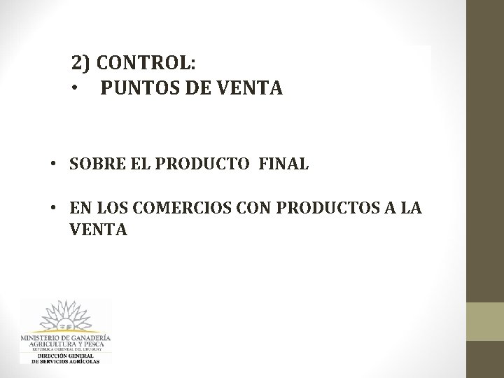 2) CONTROL: • PUNTOS DE VENTA • SOBRE EL PRODUCTO FINAL • EN LOS 2) CONTROL: • PUNTOS DE VENTA • SOBRE EL PRODUCTO FINAL • EN LOS