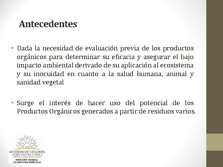 Antecedentes • Dada la necesidad de evaluación previa de los productos orgánicos para determinar Antecedentes • Dada la necesidad de evaluación previa de los productos orgánicos para determinar