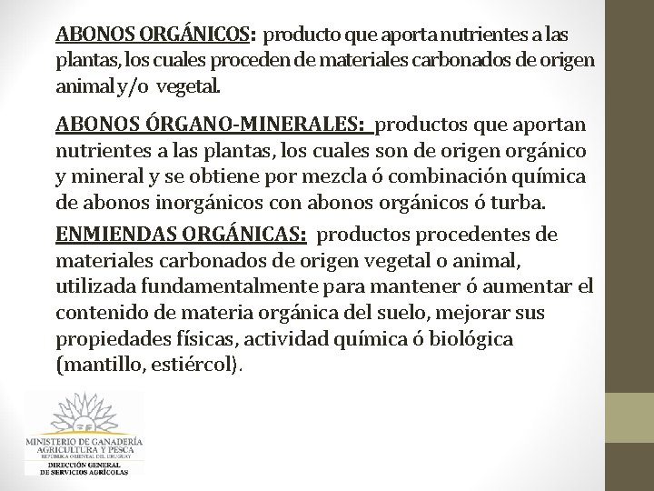 ABONOS ORGÁNICOS: producto que aporta nutrientes a las plantas, los cuales proceden de materiales ABONOS ORGÁNICOS: producto que aporta nutrientes a las plantas, los cuales proceden de materiales