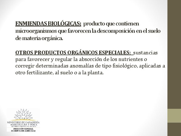 ENMIENDAS BIOLÓGICAS: producto que contienen microorganismos que favorecen la descomposición en el suelo de ENMIENDAS BIOLÓGICAS: producto que contienen microorganismos que favorecen la descomposición en el suelo de