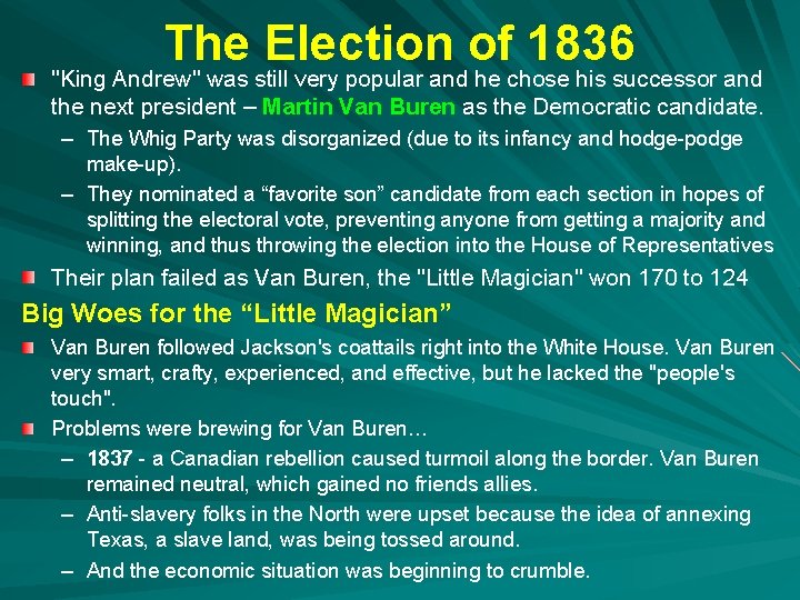 The Election of 1836 "King Andrew" was still very popular and he chose his The Election of 1836 "King Andrew" was still very popular and he chose his