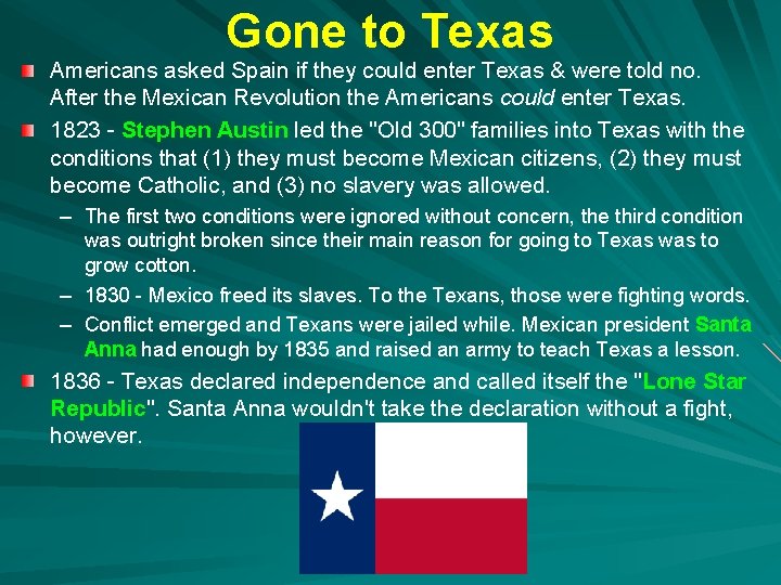 Gone to Texas Americans asked Spain if they could enter Texas & were told Gone to Texas Americans asked Spain if they could enter Texas & were told