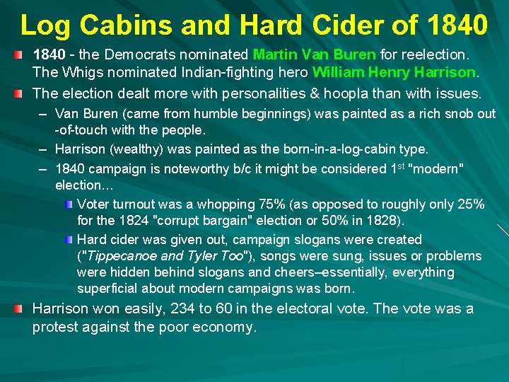 Log Cabins and Hard Cider of 1840 - the Democrats nominated Martin Van Buren Log Cabins and Hard Cider of 1840 - the Democrats nominated Martin Van Buren