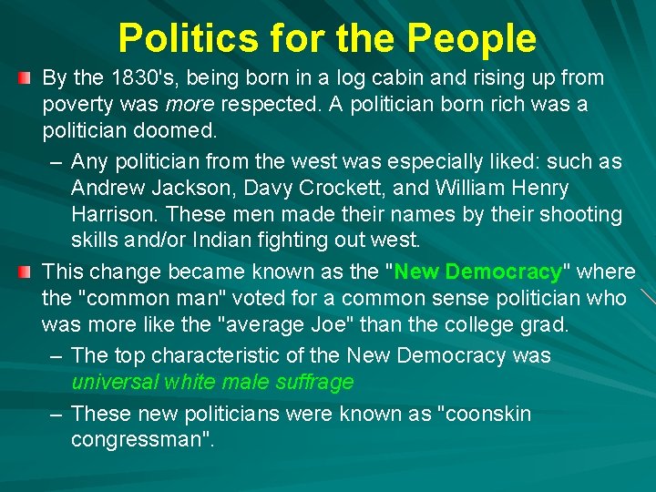 Politics for the People By the 1830's, being born in a log cabin and Politics for the People By the 1830's, being born in a log cabin and