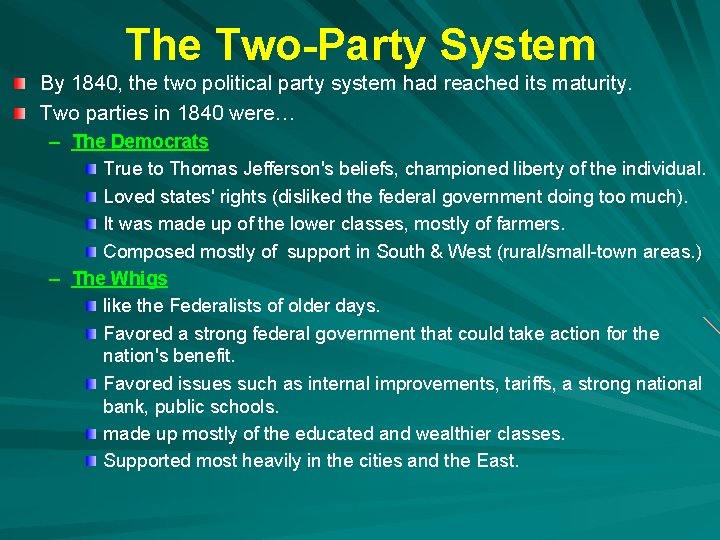 The Two-Party System By 1840, the two political party system had reached its maturity. The Two-Party System By 1840, the two political party system had reached its maturity.