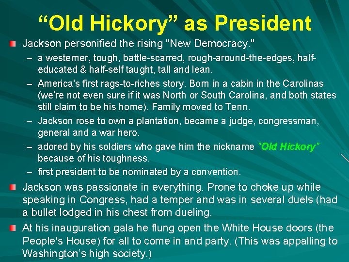 “Old Hickory” as President Jackson personified the rising "New Democracy. " – a westerner, “Old Hickory” as President Jackson personified the rising "New Democracy. " – a westerner,