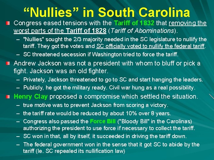 “Nullies” in South Carolina Congress eased tensions with the Tariff of 1832 that removing “Nullies” in South Carolina Congress eased tensions with the Tariff of 1832 that removing