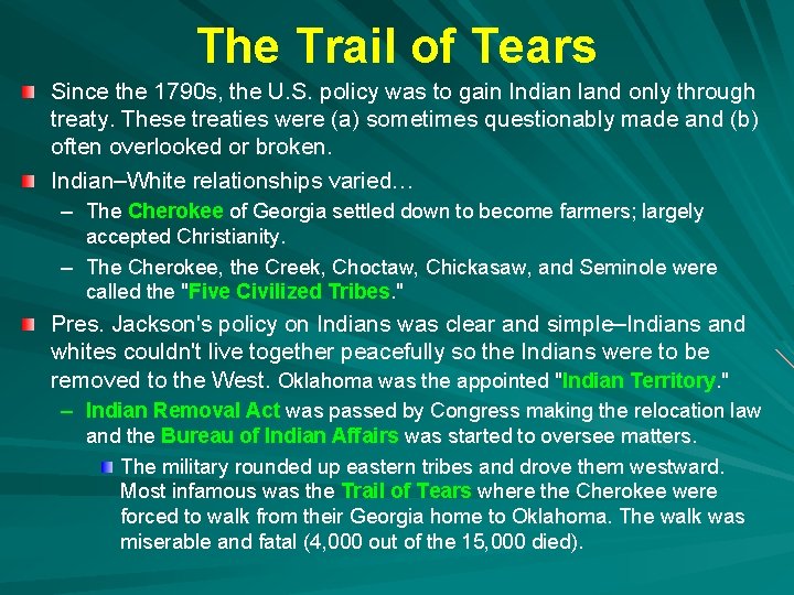The Trail of Tears Since the 1790 s, the U. S. policy was to The Trail of Tears Since the 1790 s, the U. S. policy was to