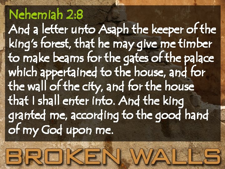 Nehemiah 2: 8 And a letter unto Asaph the keeper of the king's forest,