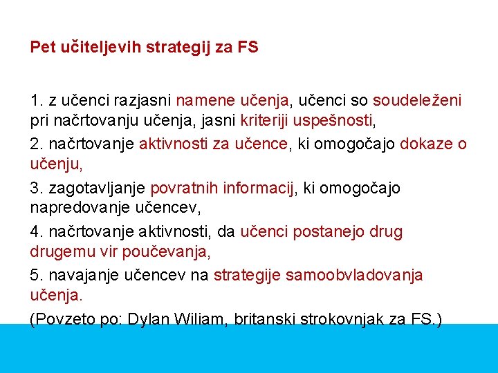 Pet učiteljevih strategij za FS 1. z učenci razjasni namene učenja, učenci so soudeleženi