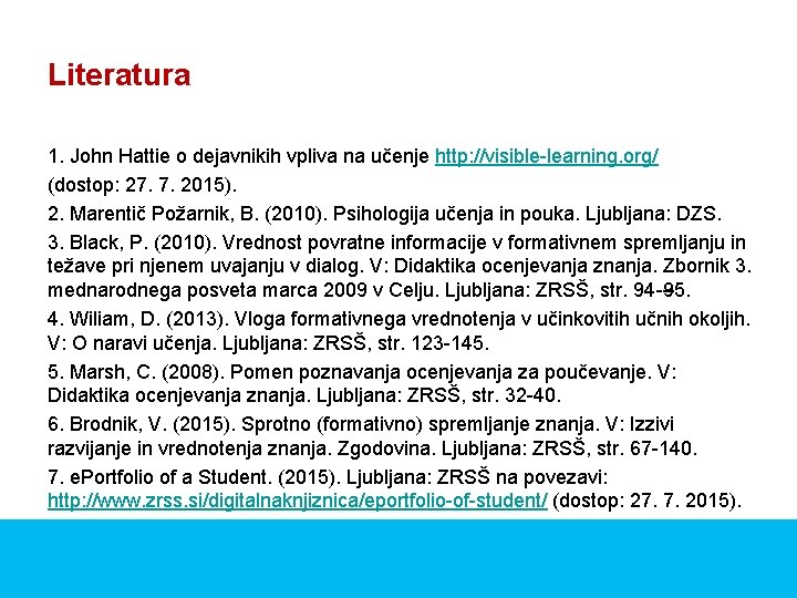 Literatura 1. John Hattie o dejavnikih vpliva na učenje http: //visible learning. org/ (dostop: