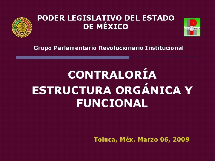 PODER LEGISLATIVO DEL ESTADO DE MÉXICO Grupo Parlamentario Revolucionario Institucional CONTRALORÍA ESTRUCTURA ORGÁNICA Y