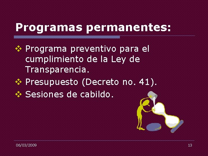 Programas permanentes: v Programa preventivo para el cumplimiento de la Ley de Transparencia. v