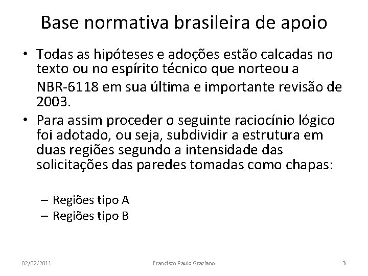 Base normativa brasileira de apoio • Todas as hipóteses e adoções estão calcadas no
