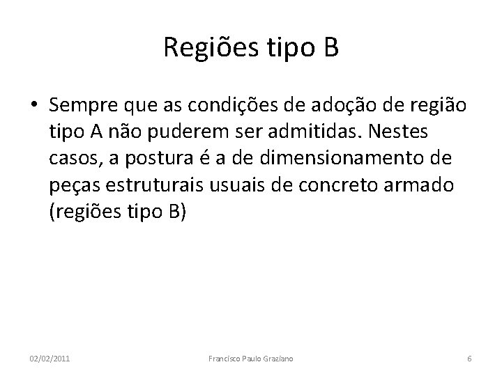 Regiões tipo B • Sempre que as condições de adoção de região tipo A