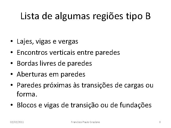 Lista de algumas regiões tipo B Lajes, vigas e vergas Encontros verticais entre paredes