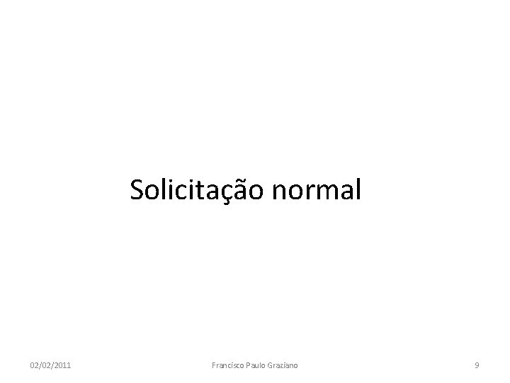 Solicitação normal 02/02/2011 Francisco Paulo Graziano 9 