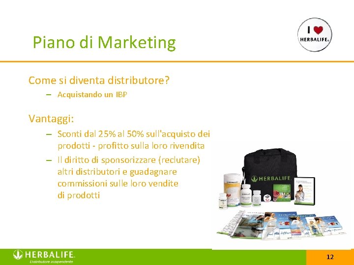 Piano di Marketing Come si diventa distributore? – Acquistando un IBP Vantaggi: – Sconti