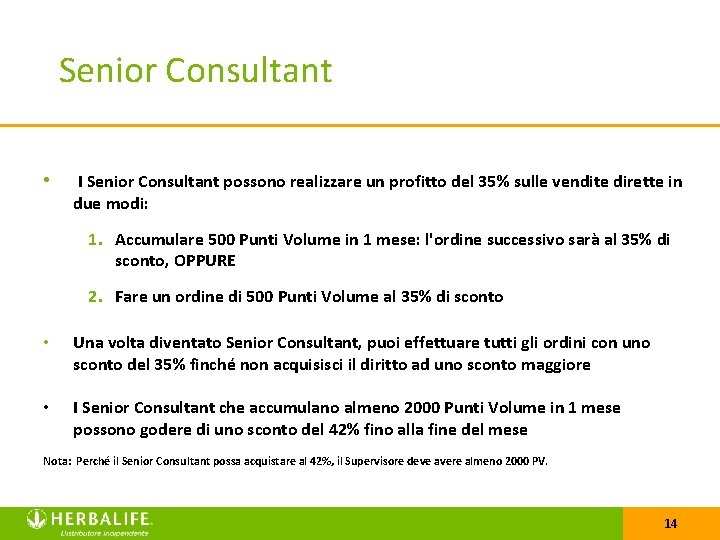 Senior Consultant • I Senior Consultant possono realizzare un profitto del 35% sulle vendite