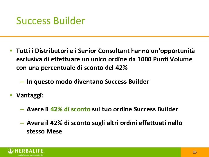 Success Builder • Tutti i Distributori e i Senior Consultant hanno un’opportunità esclusiva di