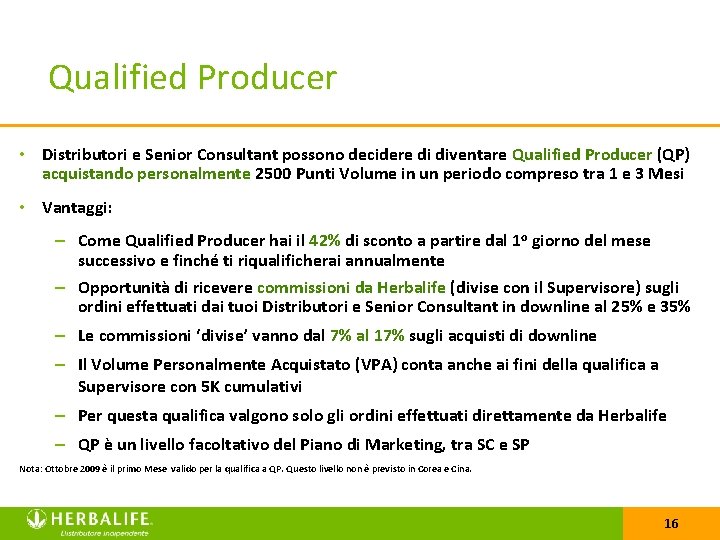 Qualified Producer • Distributori e Senior Consultant possono decidere di diventare Qualified Producer (QP)