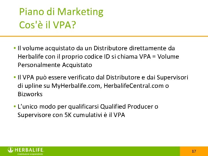 Piano di Marketing Cos'è il VPA? • Il volume acquistato da un Distributore direttamente