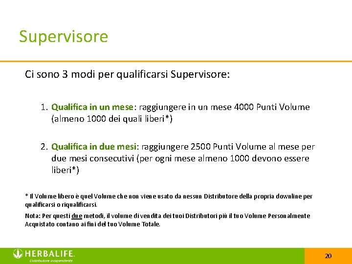 Supervisore Ci sono 3 modi per qualificarsi Supervisore: 1. Qualifica in un mese: raggiungere