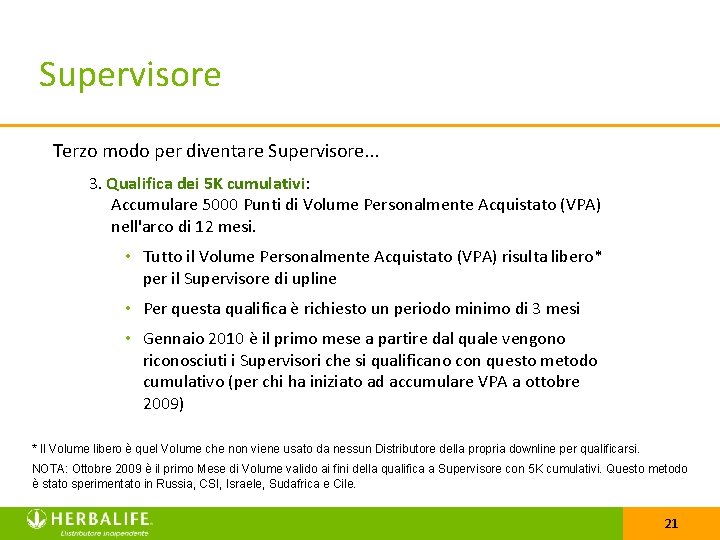 Supervisore Terzo modo per diventare Supervisore. . . 3. Qualifica dei 5 K cumulativi: