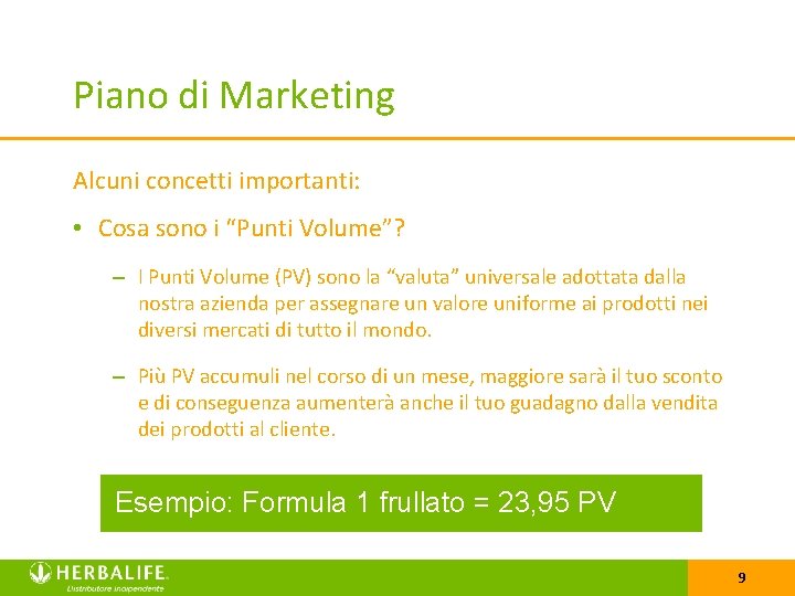 Piano di Marketing Alcuni concetti importanti: • Cosa sono i “Punti Volume”? – I