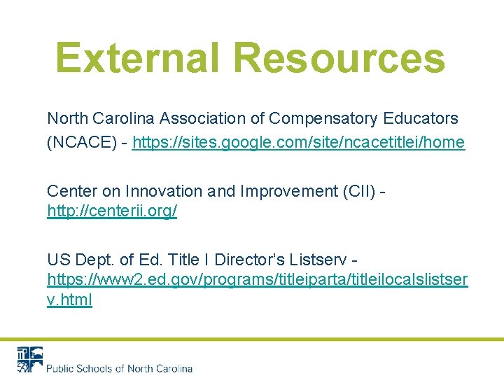 External Resources North Carolina Association of Compensatory Educators (NCACE) - https: //sites. google. com/site/ncacetitlei/home External Resources North Carolina Association of Compensatory Educators (NCACE) - https: //sites. google. com/site/ncacetitlei/home