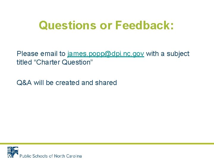 Questions or Feedback: Please email to james. popp@dpi. nc. gov with a subject titled Questions or Feedback: Please email to james. popp@dpi. nc. gov with a subject titled
