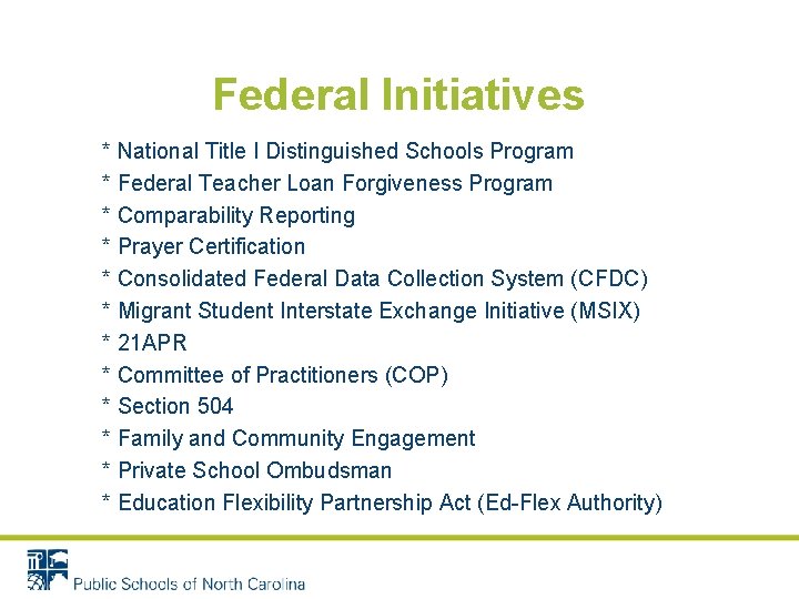 Federal Initiatives * National Title I Distinguished Schools Program * Federal Teacher Loan Forgiveness Federal Initiatives * National Title I Distinguished Schools Program * Federal Teacher Loan Forgiveness