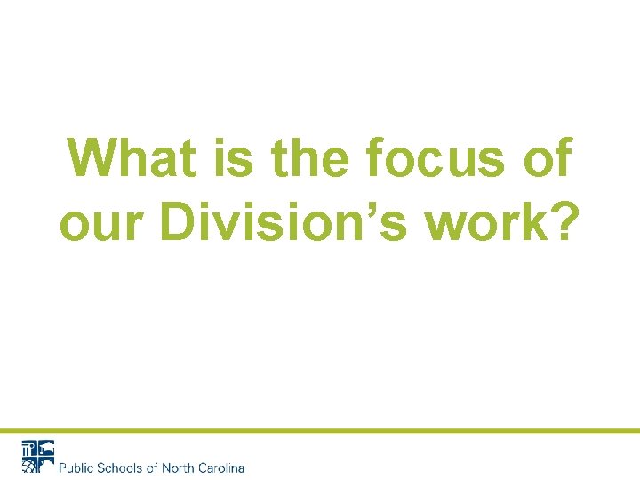 What is the focus of our Division’s work? What is the focus of our Division’s work?