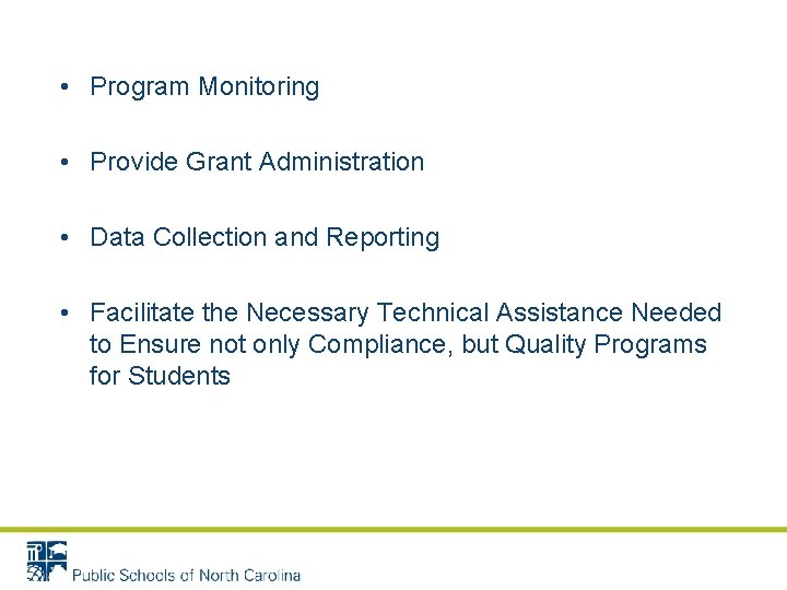 • Program Monitoring • Provide Grant Administration • Data Collection and Reporting • • Program Monitoring • Provide Grant Administration • Data Collection and Reporting •