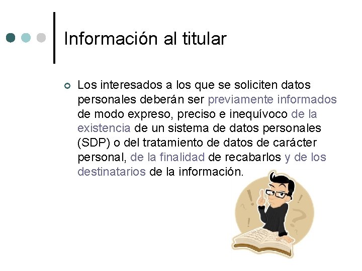 Información al titular ¢ Los interesados a los que se soliciten datos personales deberán Información al titular ¢ Los interesados a los que se soliciten datos personales deberán