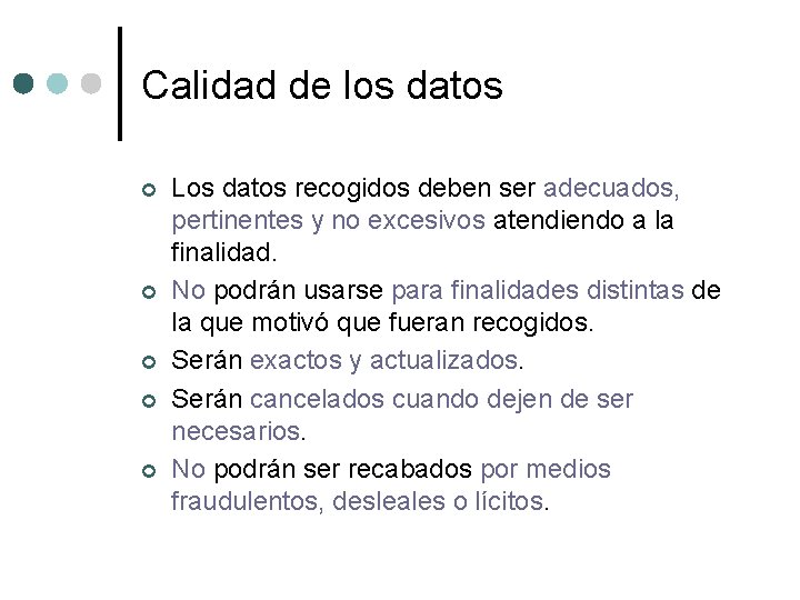 Calidad de los datos ¢ ¢ ¢ Los datos recogidos deben ser adecuados, pertinentes Calidad de los datos ¢ ¢ ¢ Los datos recogidos deben ser adecuados, pertinentes