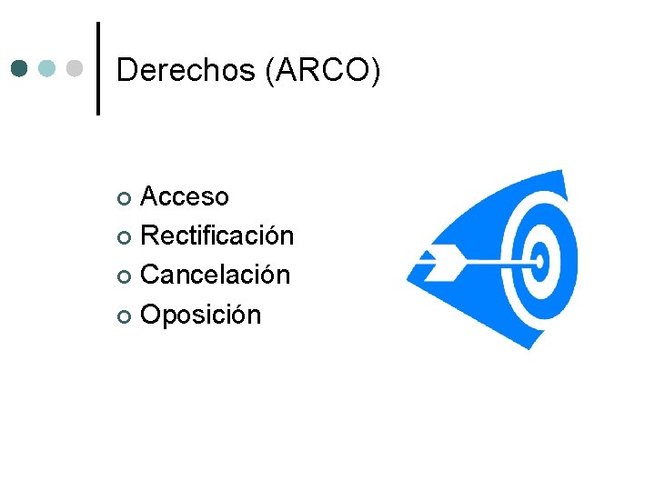 Derechos (ARCO) Acceso ¢ Rectificación ¢ Cancelación ¢ Oposición ¢ Derechos (ARCO) Acceso ¢ Rectificación ¢ Cancelación ¢ Oposición ¢