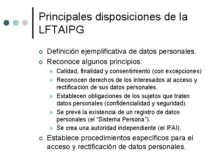 Principales disposiciones de la LFTAIPG ¢ ¢ Definición ejemplificativa de datos personales. Reconoce algunos