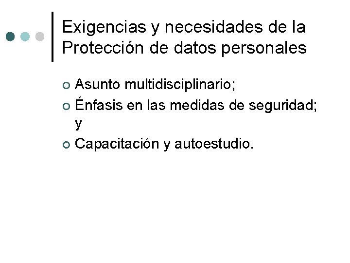 Exigencias y necesidades de la Protección de datos personales Asunto multidisciplinario; ¢ Énfasis en