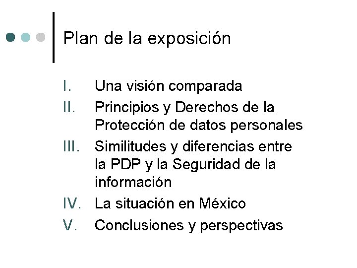 Plan de la exposición I. II. Una visión comparada Principios y Derechos de la Plan de la exposición I. II. Una visión comparada Principios y Derechos de la