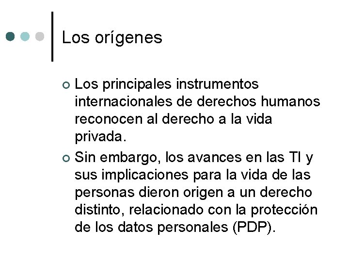 Los orígenes Los principales instrumentos internacionales de derechos humanos reconocen al derecho a la