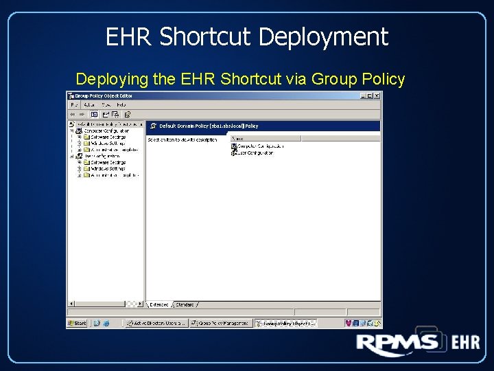 EHR Shortcut Deployment Deploying the EHR Shortcut via Group Policy 