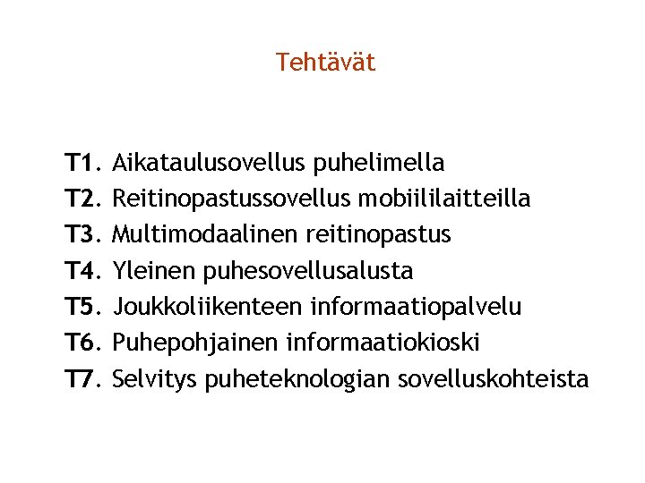 Tehtävät T 1. T 2. T 3. T 4. T 5. T 6. T