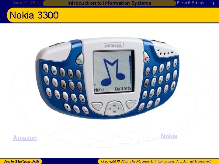 James A. O’Brien Introduction to Information Systems Eleventh Edition Nokia 3300 Amazon Irwin/Mc. Graw-Hill