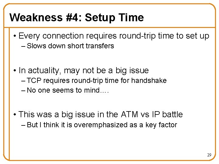 Weakness #4: Setup Time • Every connection requires round-trip time to set up –